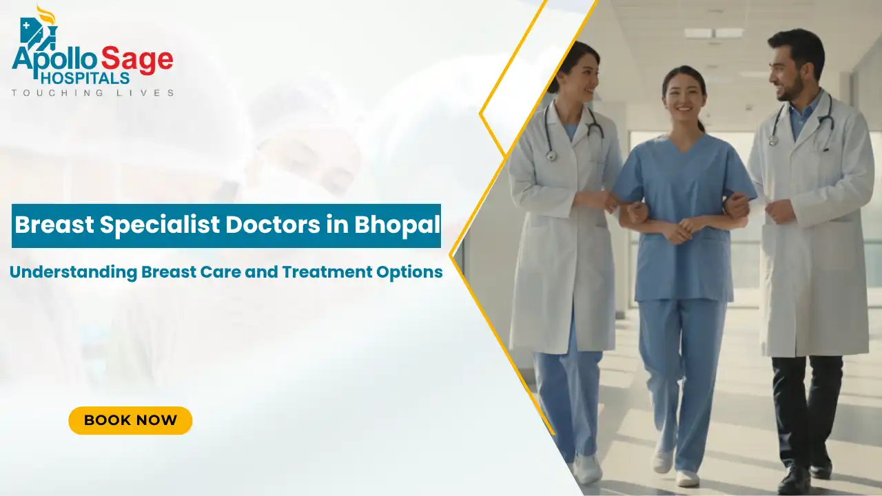 Best Breast Specialist Doctors in Bhopal: Understanding Breast Care and Treatment Options