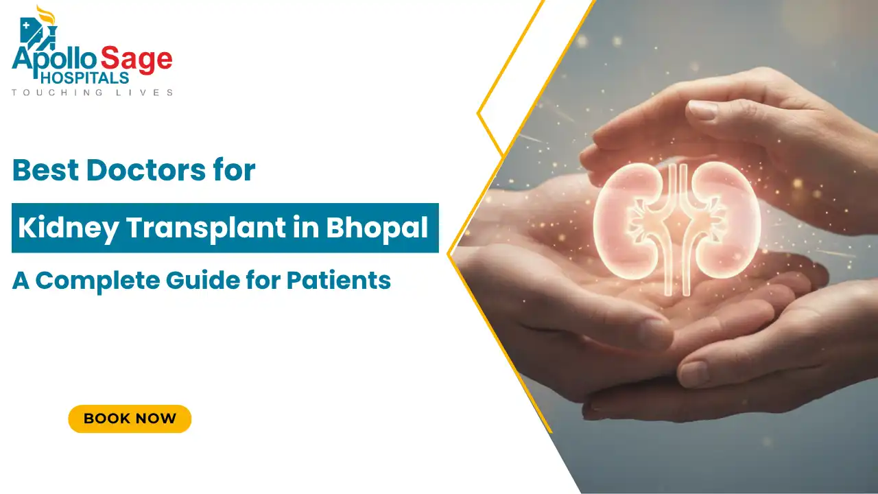 Best Doctors for Kidney Transplant in Bhopal: A Complete Guide for Patients