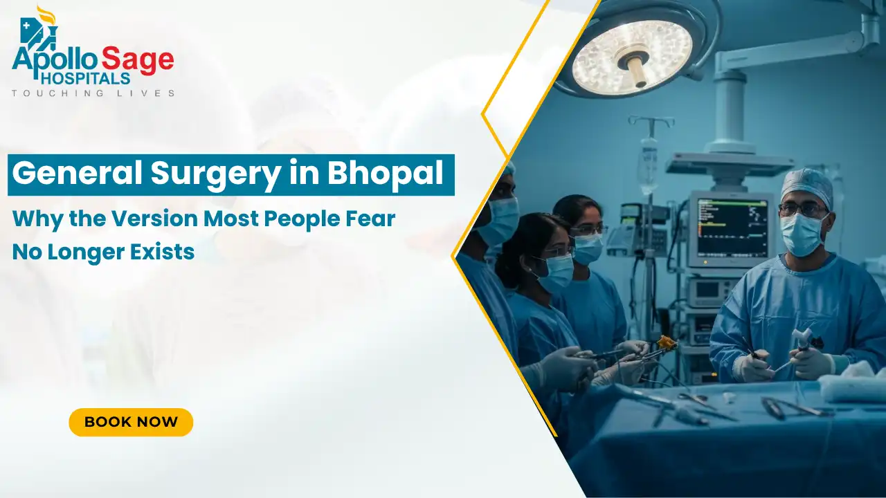 General Surgery in Bhopal: Why the Version Most People Fear No Longer Exists